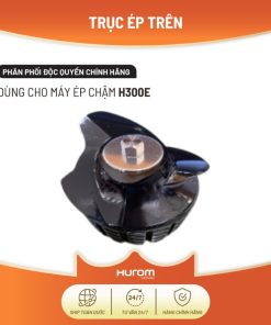 Trục ép Máy ép Chậm H300e – Hurom