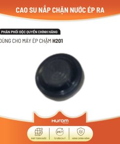 Cao Su Chặn Nước ép Ra Máy ép Chậm H201- Hurom