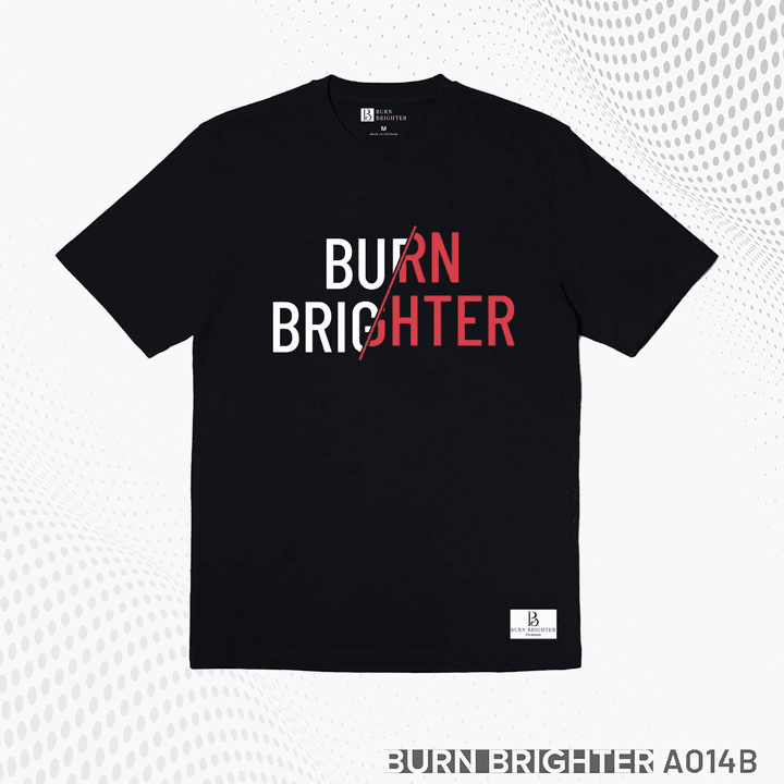 áo Thun Unisex A014 – Burn Brighter