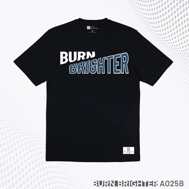 áo Thun Unisex A025 – Burn Brighter