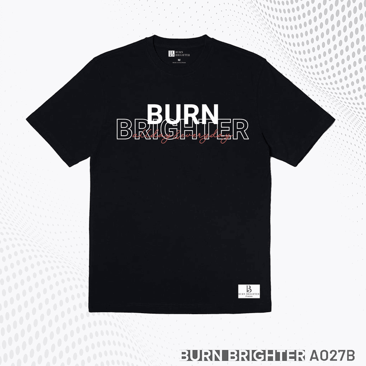 áo Thun Unisex A027 – Burn Brighter